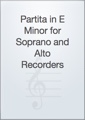 Partita in E Minor for Soprano and Alto Recorders