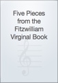 Five Pieces from the Fitzwilliam Virginal Book