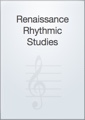 Renaissance Rhythmic Studies